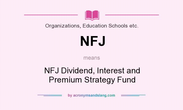 What does NFJ mean? It stands for NFJ Dividend, Interest and Premium Strategy Fund