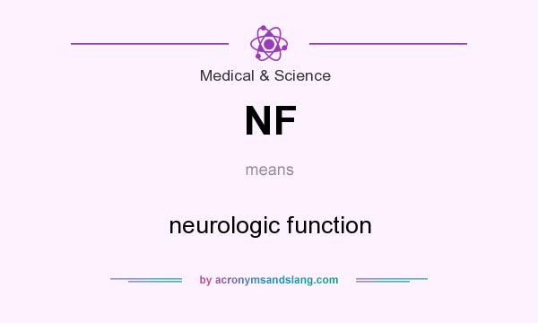 What does NF mean? It stands for neurologic function