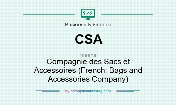 What does CSA mean? It stands for Compagnie des Sacs et Accessoires (French: Bags and Accessories Company)