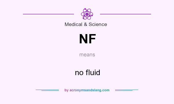 What does NF mean? It stands for no fluid