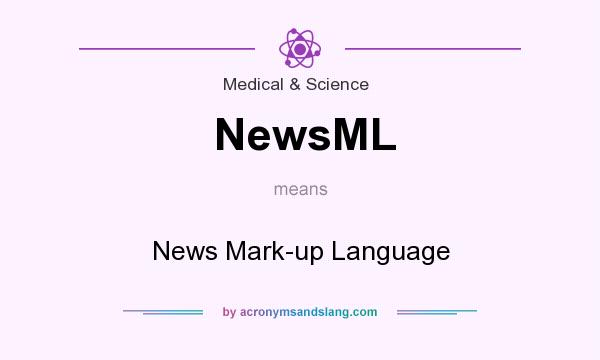 What does NewsML mean? It stands for News Mark-up Language