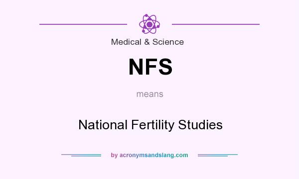 What does NFS mean? It stands for National Fertility Studies