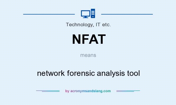 What does NFAT mean? It stands for network forensic analysis tool