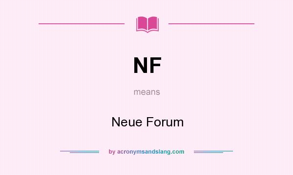 What does NF mean? It stands for Neue Forum