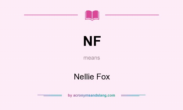 What does NF mean? It stands for Nellie Fox