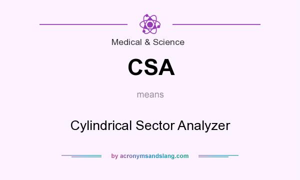 What does CSA mean? It stands for Cylindrical Sector Analyzer