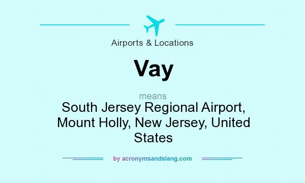 What does Vay mean? It stands for South Jersey Regional Airport, Mount Holly, New Jersey, United States