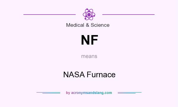 What does NF mean? It stands for NASA Furnace