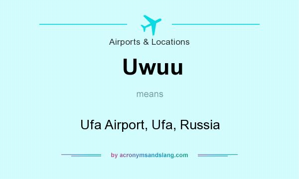 What does Uwuu mean? It stands for Ufa Airport, Ufa, Russia