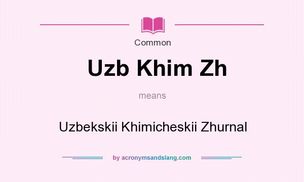 What does Uzb Khim Zh mean? It stands for Uzbekskii Khimicheskii Zhurnal