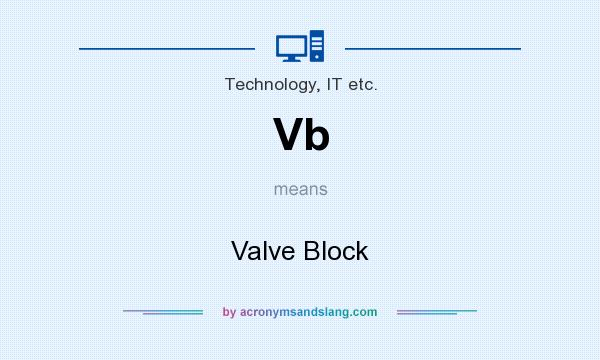 What does Vb mean? It stands for Valve Block