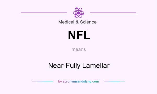 What does NFL mean? It stands for Near-Fully Lamellar