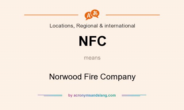 What does NFC mean? It stands for Norwood Fire Company