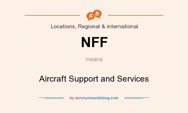 What does NFF mean? It stands for Aircraft Support and Services