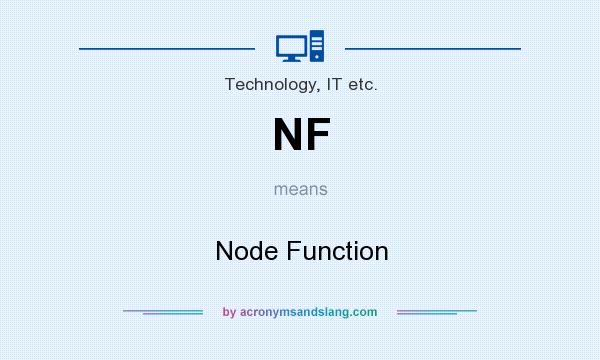 What does NF mean? It stands for Node Function