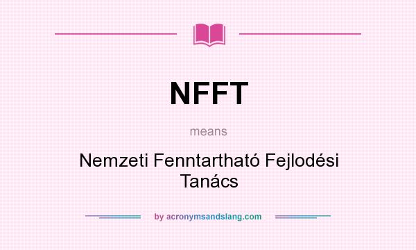 What does NFFT mean? It stands for Nemzeti Fenntartható Fejlodési Tanács