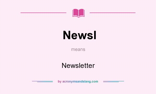 What does Newsl mean? It stands for Newsletter