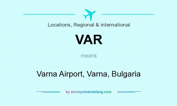 What does VAR mean? It stands for Varna Airport, Varna, Bulgaria