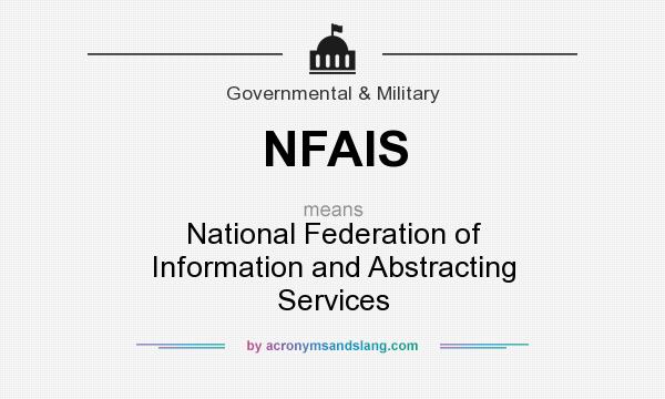 What does NFAIS mean? It stands for National Federation of Information and Abstracting Services