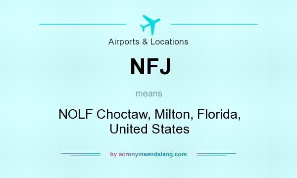 What does NFJ mean? It stands for NOLF Choctaw, Milton, Florida, United States