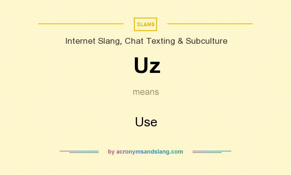 What does Uz mean? It stands for Use