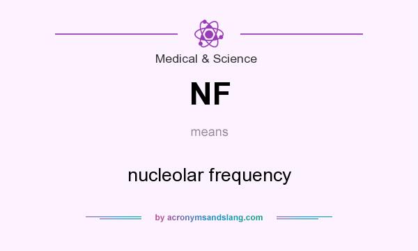 What does NF mean? It stands for nucleolar frequency