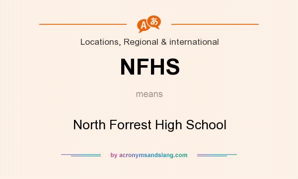 What does NFHS mean? It stands for North Forrest High School