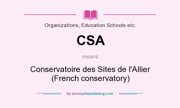 What does CSA mean? It stands for Conservatoire des Sites de l`Allier (French conservatory)