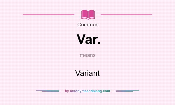 What does Var. mean? It stands for Variant