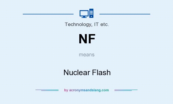 What does NF mean? It stands for Nuclear Flash