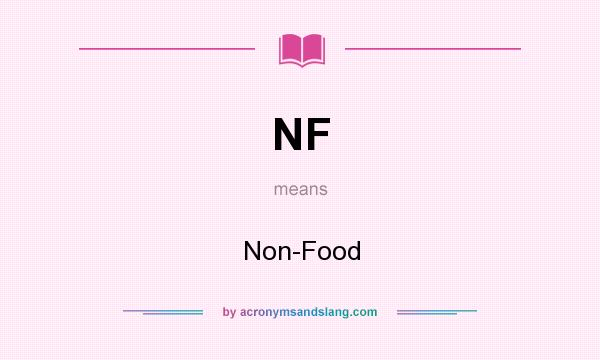 What does NF mean? It stands for Non-Food