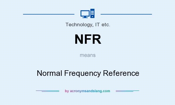 What does NFR mean? It stands for Normal Frequency Reference