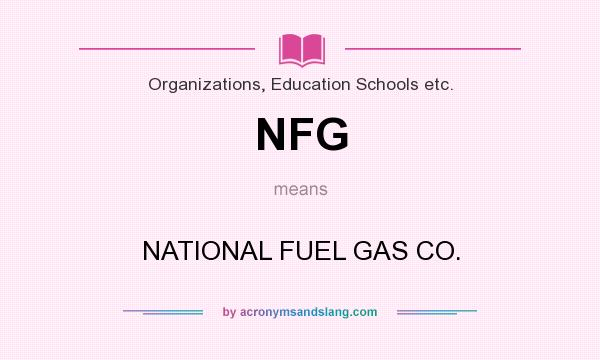 What does NFG mean? It stands for NATIONAL FUEL GAS CO.