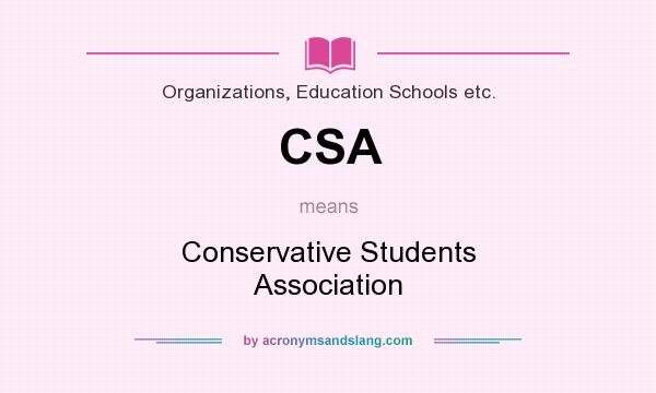 What does CSA mean? It stands for Conservative Students Association