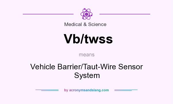 What does Vb/twss mean? It stands for Vehicle Barrier/Taut-Wire Sensor System