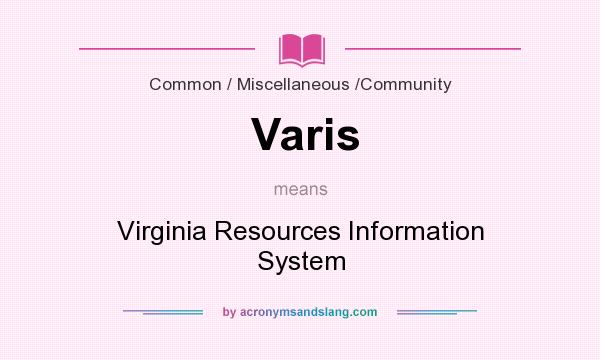 What does Varis mean? It stands for Virginia Resources Information System