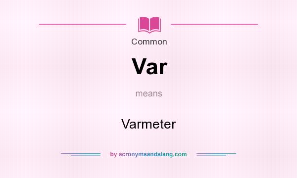What does Var mean? It stands for Varmeter