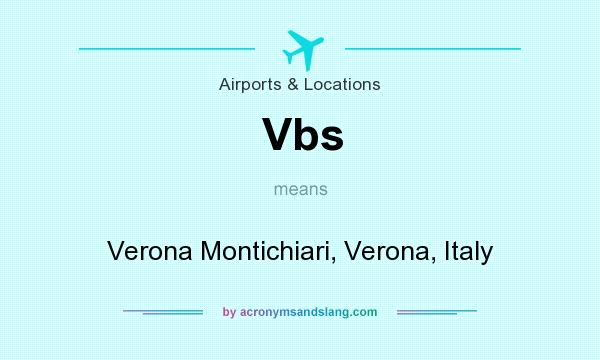 What does Vbs mean? It stands for Verona Montichiari, Verona, Italy