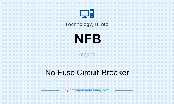 What does NFB mean? It stands for No-Fuse Circuit-Breaker
