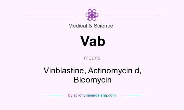 What does Vab mean? It stands for Vinblastine, Actinomycin d, Bleomycin