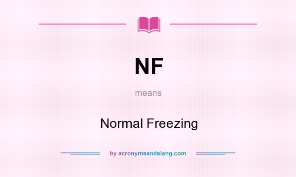 What does NF mean? It stands for Normal Freezing