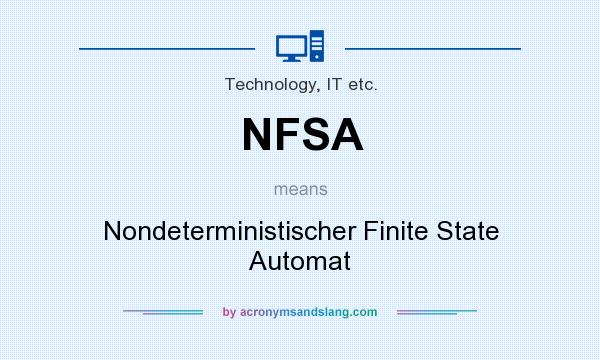 What does NFSA mean? It stands for Nondeterministischer Finite State Automat