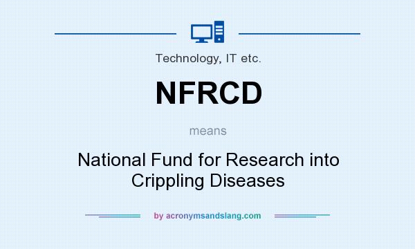 What does NFRCD mean? It stands for National Fund for Research into Crippling Diseases