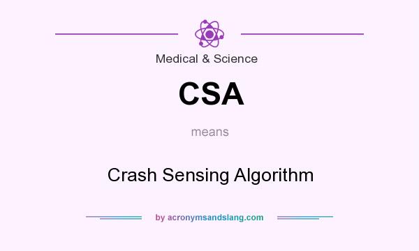 What does CSA mean? It stands for Crash Sensing Algorithm