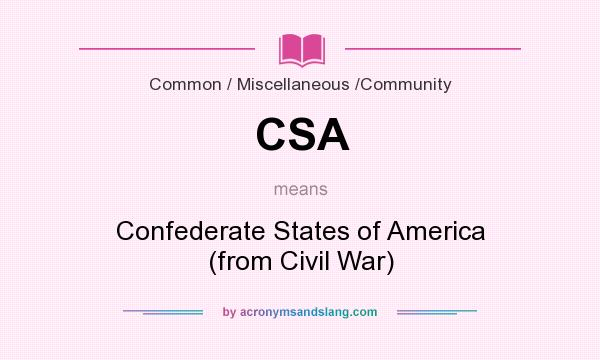 What does CSA mean? It stands for Confederate States of America (from Civil War)