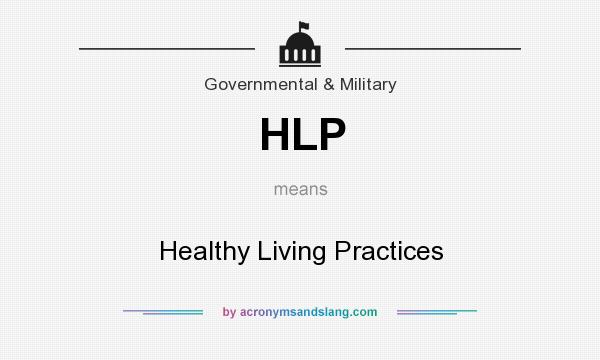 What does HLP mean? It stands for Healthy Living Practices
