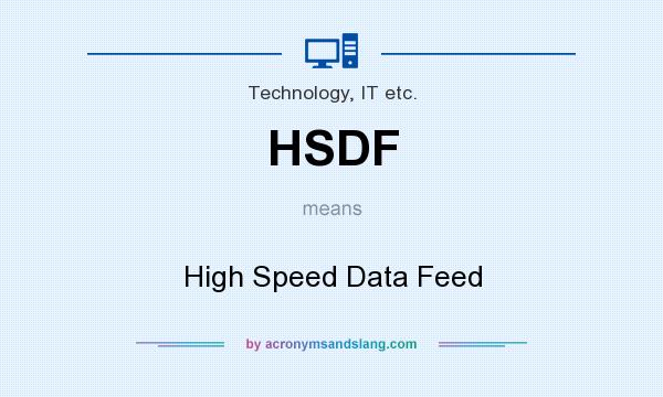 What does HSDF mean? It stands for High Speed Data Feed