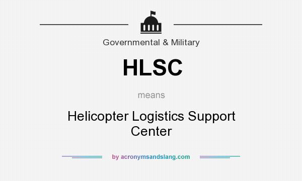 What does HLSC mean? It stands for Helicopter Logistics Support Center