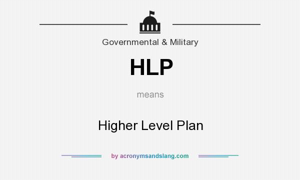What does HLP mean? It stands for Higher Level Plan