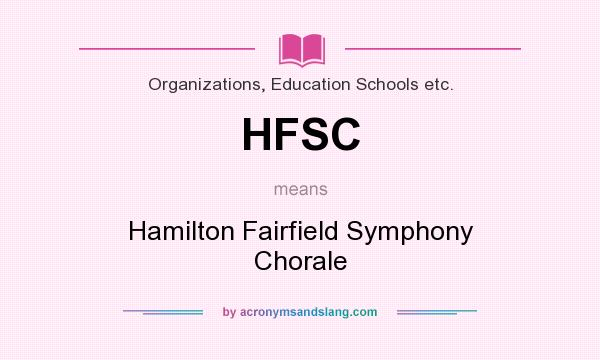 What does HFSC mean? It stands for Hamilton Fairfield Symphony Chorale